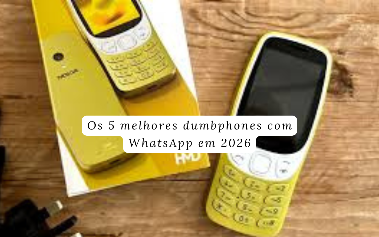 Os 5 melhores dumbphones com WhatsApp em 2026